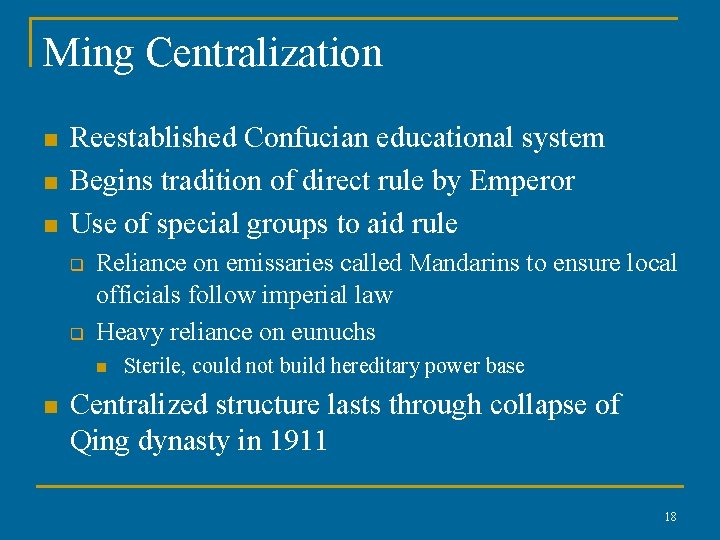 Ming Centralization n Reestablished Confucian educational system Begins tradition of direct rule by Emperor