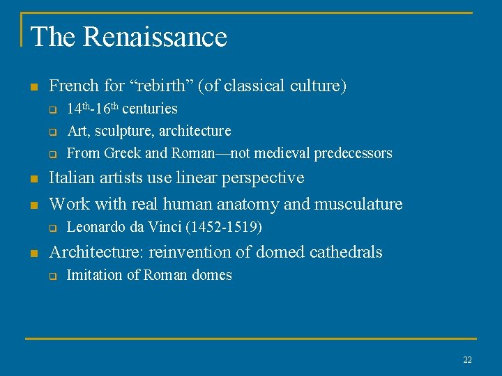 The Renaissance n French for “rebirth” (of classical culture) q q q n n