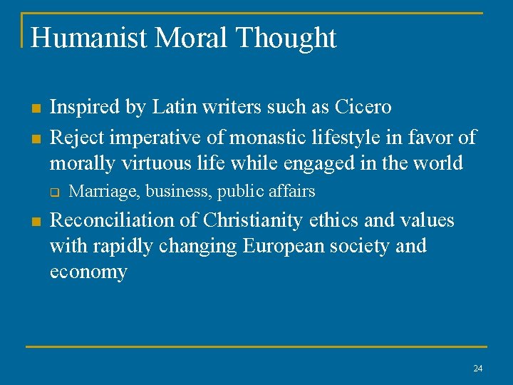 Humanist Moral Thought n n Inspired by Latin writers such as Cicero Reject imperative
