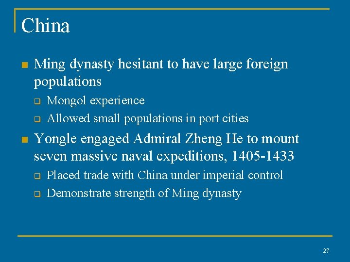 China n Ming dynasty hesitant to have large foreign populations q q n Mongol