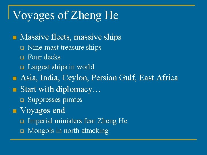 Voyages of Zheng He n Massive fleets, massive ships q q q n n