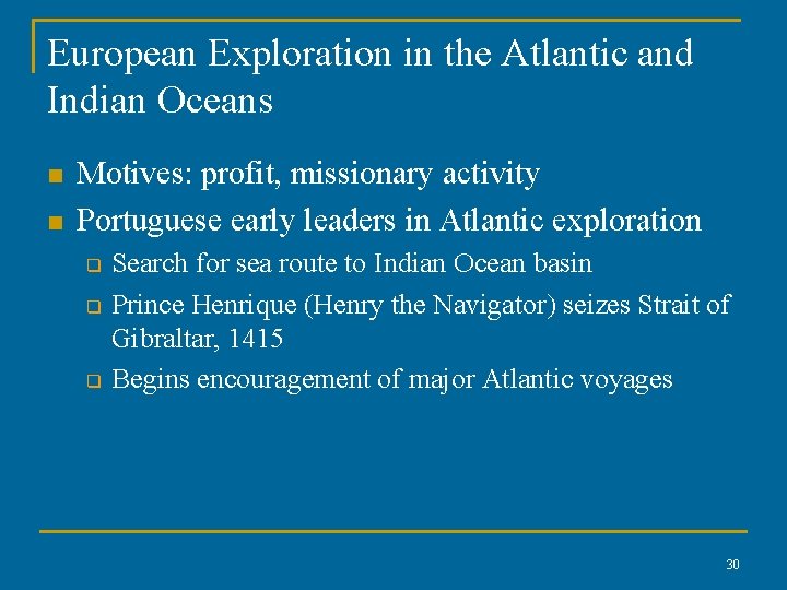 European Exploration in the Atlantic and Indian Oceans n n Motives: profit, missionary activity