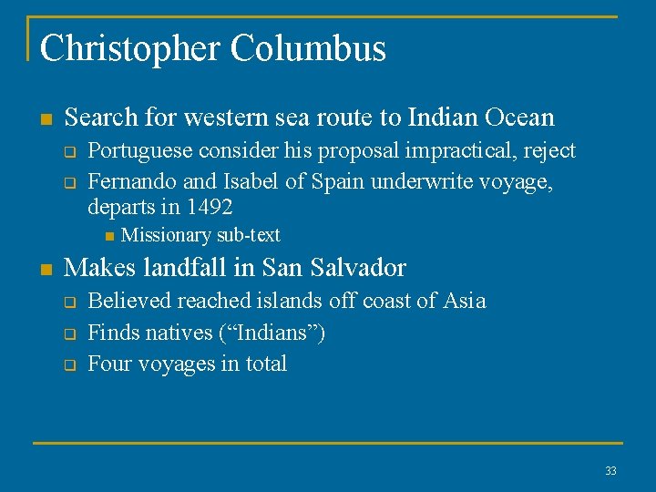 Christopher Columbus n Search for western sea route to Indian Ocean q q Portuguese