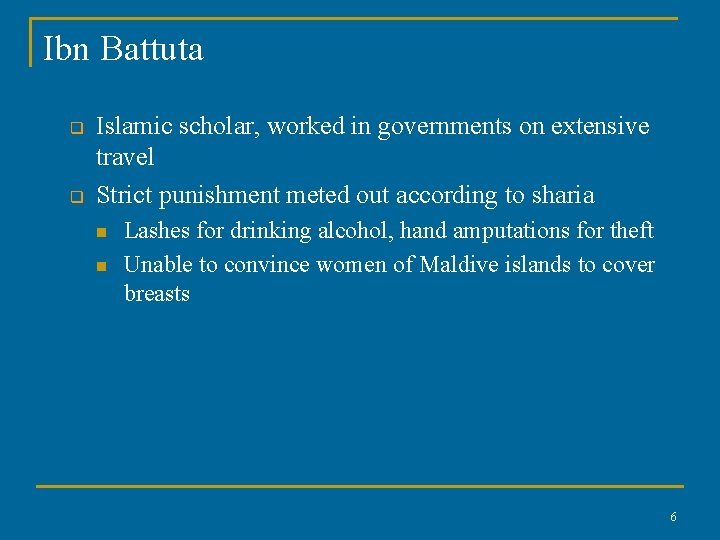 Ibn Battuta q q Islamic scholar, worked in governments on extensive travel Strict punishment