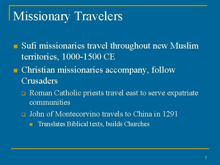 Missionary Travelers n n Sufi missionaries travel throughout new Muslim territories, 1000 -1500 CE