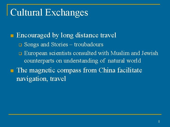 Cultural Exchanges n Encouraged by long distance travel q q n Songs and Stories