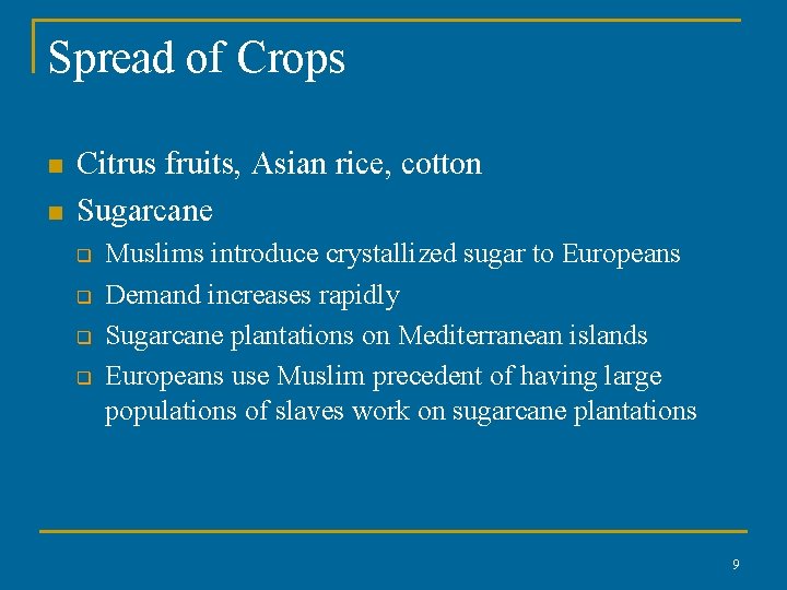 Spread of Crops n n Citrus fruits, Asian rice, cotton Sugarcane q q Muslims