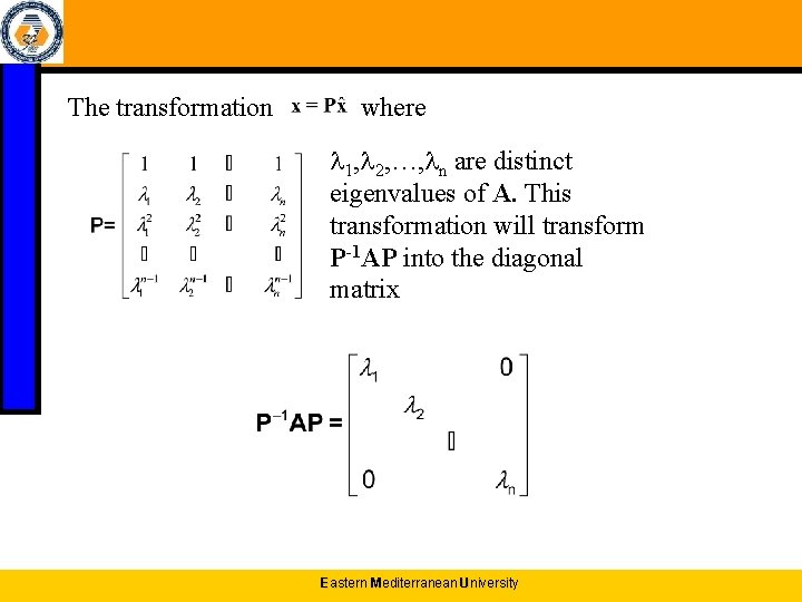The transformation where 1, 2, …, n are distinct eigenvalues of A. This transformation