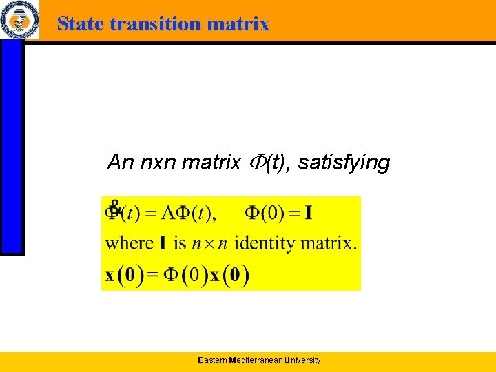 State transition matrix An nxn matrix (t), satisfying Eastern Mediterranean University 