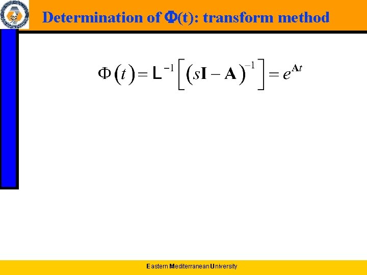 Determination of (t): transform method Eastern Mediterranean University 