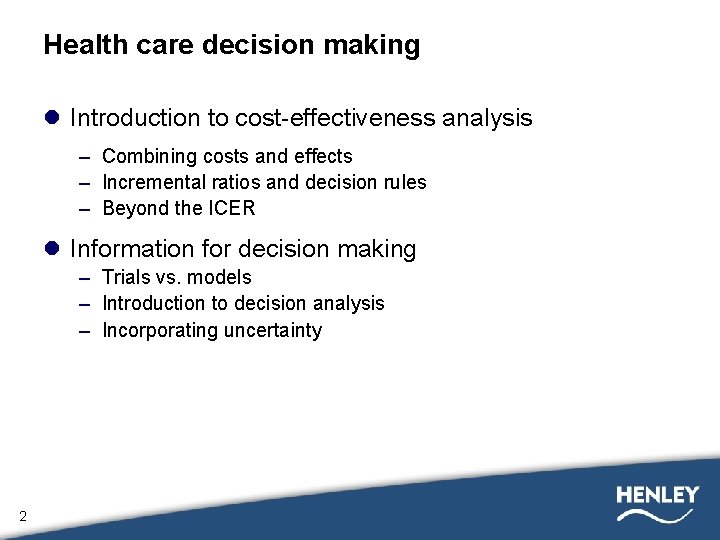 Health care decision making l Introduction to cost-effectiveness analysis – Combining costs and effects