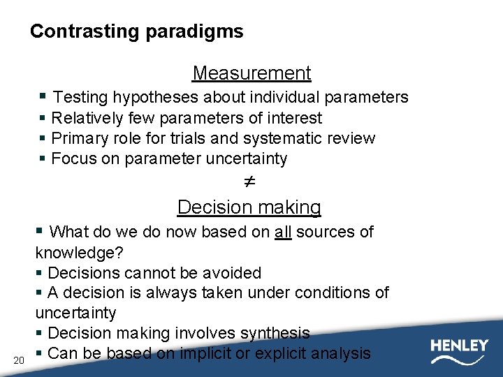 Contrasting paradigms Measurement § Testing hypotheses about individual parameters § Relatively few parameters of