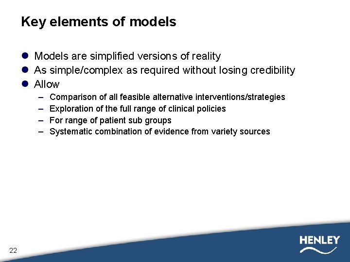 Key elements of models l Models are simplified versions of reality l As simple/complex