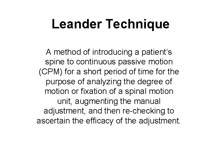 Leander Technique A method of introducing a patient’s spine to continuous passive motion (CPM)