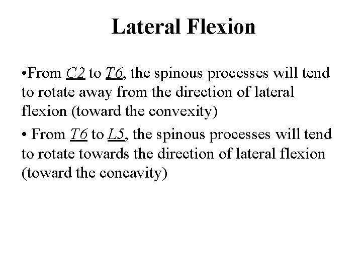 Lateral Flexion • From C 2 to T 6, the spinous processes will tend