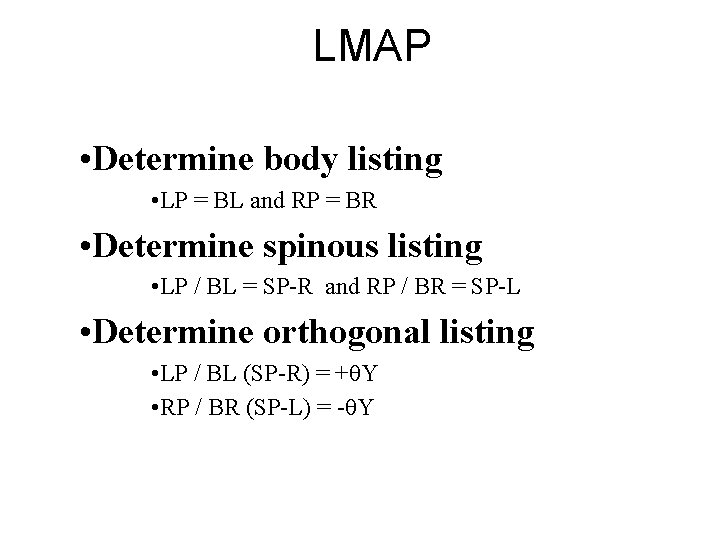 LMAP • Determine body listing • LP = BL and RP = BR •
