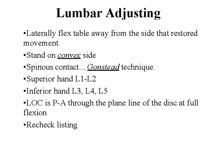 Lumbar Adjusting • Laterally flex table away from the side that restored movement •