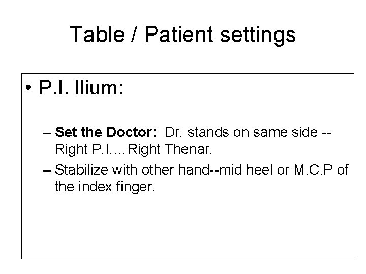 Table / Patient settings • P. I. Ilium: – Set the Doctor: Dr. stands