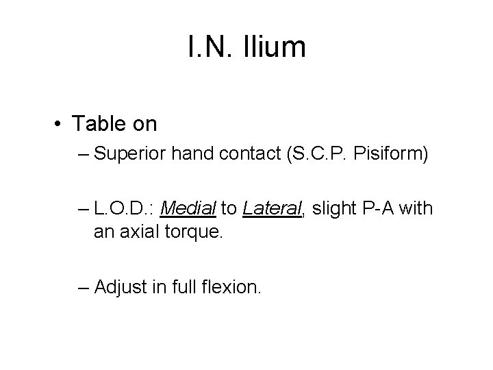 I. N. Ilium • Table on – Superior hand contact (S. C. P. Pisiform)