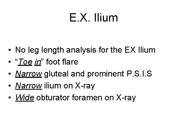 E. X. Ilium • • • No leg length analysis for the EX Ilium