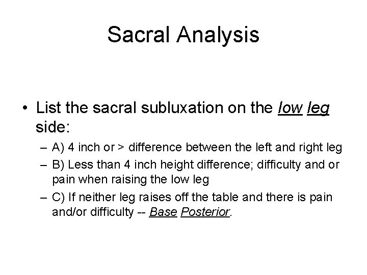 Sacral Analysis • List the sacral subluxation on the low leg side: – A)