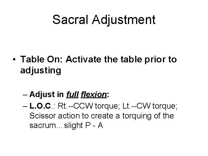 Sacral Adjustment • Table On: Activate the table prior to adjusting – Adjust in