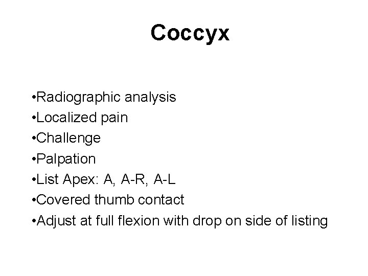 Coccyx • Radiographic analysis • Localized pain • Challenge • Palpation • List Apex: