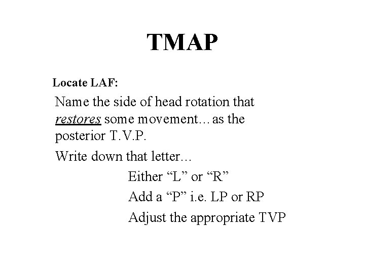 TMAP Locate LAF: Name the side of head rotation that restores some movement…as the