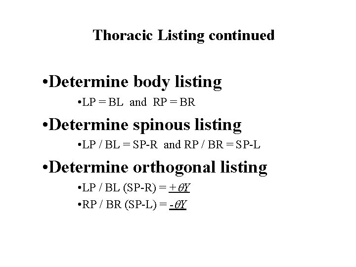 Thoracic Listing continued • Determine body listing • LP = BL and RP =