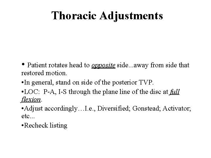 Thoracic Adjustments • Patient rotates head to opposite side. . . away from side