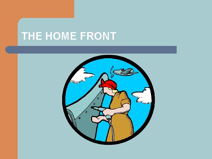 THE HOME FRONT 