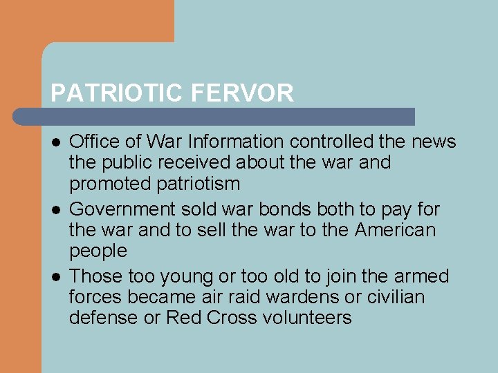 PATRIOTIC FERVOR l l l Office of War Information controlled the news the public