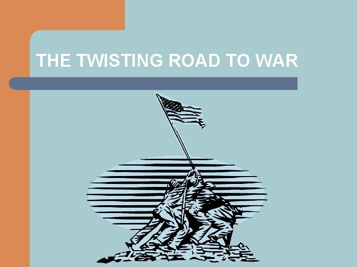 THE TWISTING ROAD TO WAR 