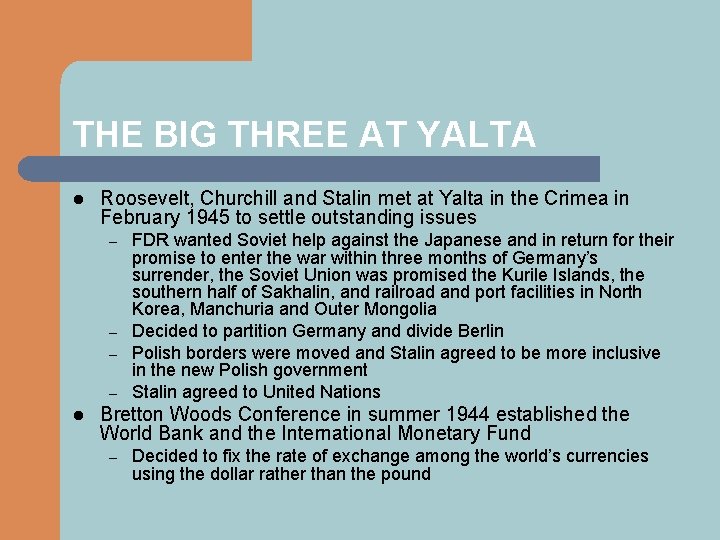 THE BIG THREE AT YALTA l Roosevelt, Churchill and Stalin met at Yalta in