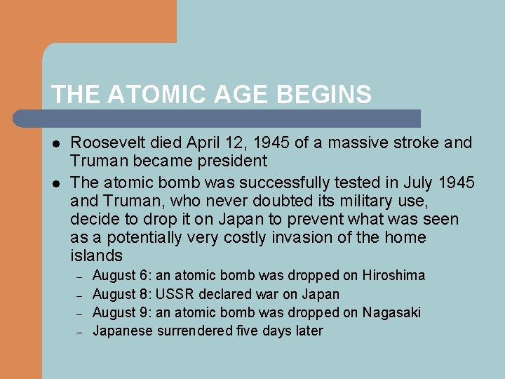 THE ATOMIC AGE BEGINS l l Roosevelt died April 12, 1945 of a massive