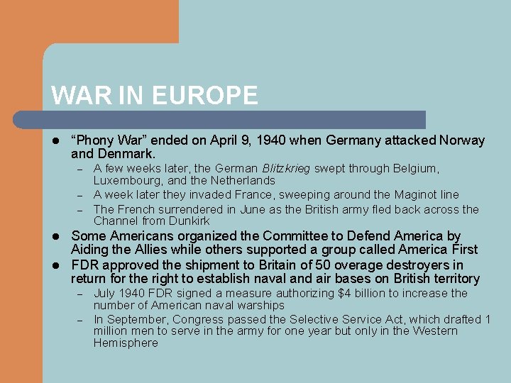 WAR IN EUROPE l “Phony War” ended on April 9, 1940 when Germany attacked