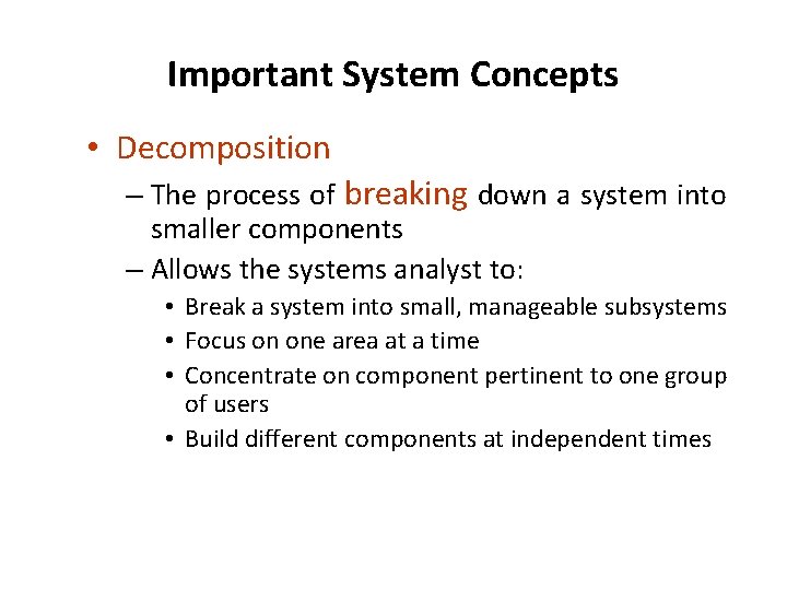 Important System Concepts • Decomposition – The process of breaking down a system into