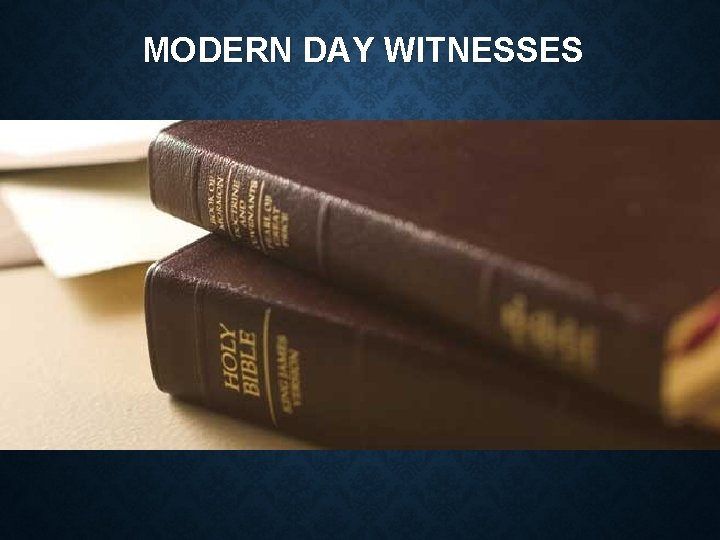 MODERN DAY WITNESSES 
