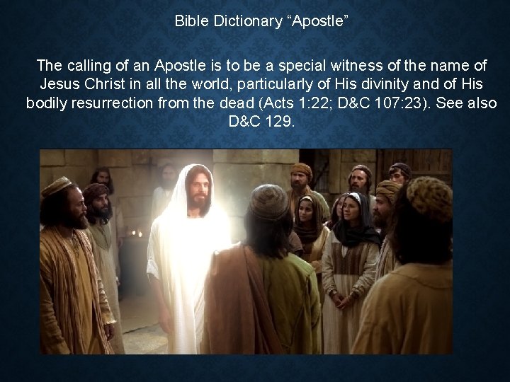 Bible Dictionary “Apostle” The calling of an Apostle is to be a special witness