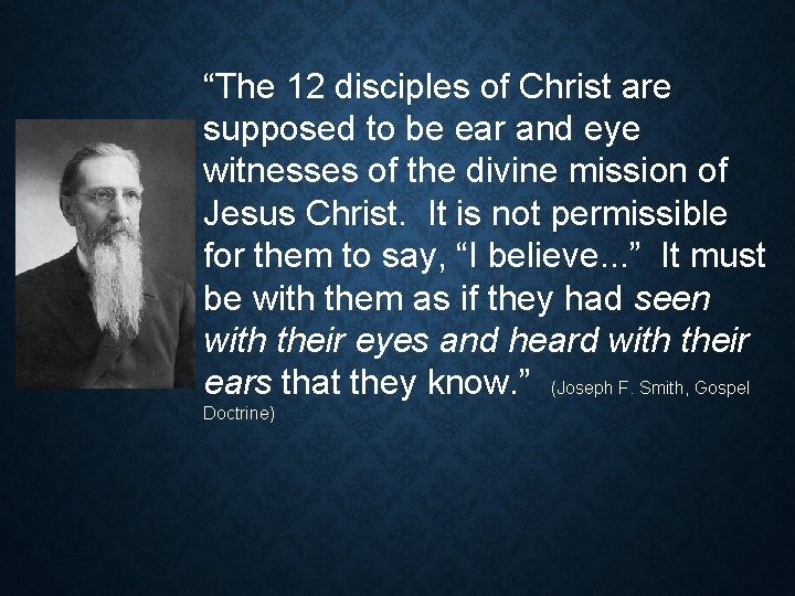 “The 12 disciples of Christ are supposed to be ear and eye witnesses of