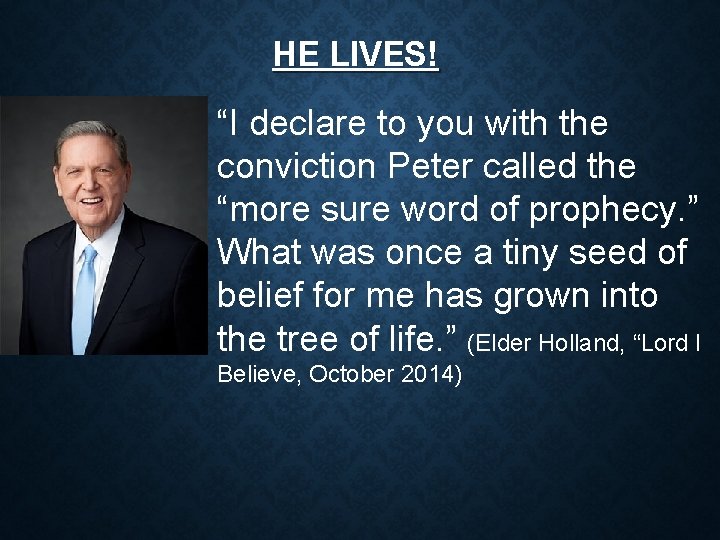HE LIVES! “I declare to you with the conviction Peter called the “more sure