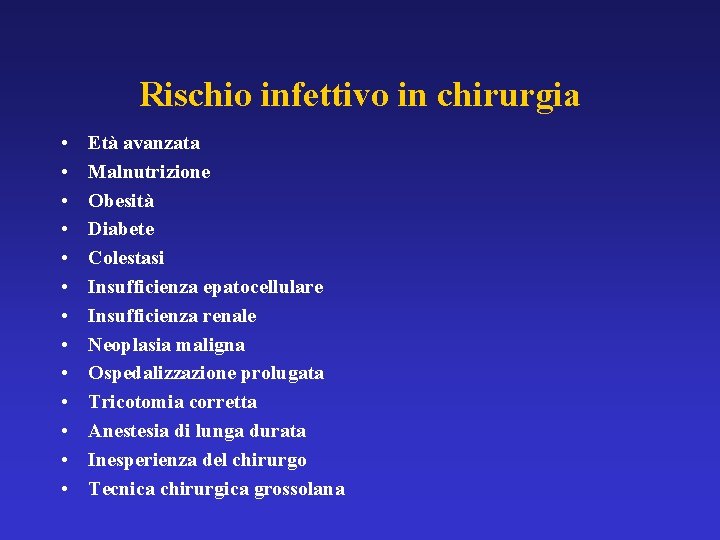 Rischio infettivo in chirurgia • • • • Età avanzata Malnutrizione Obesità Diabete Colestasi