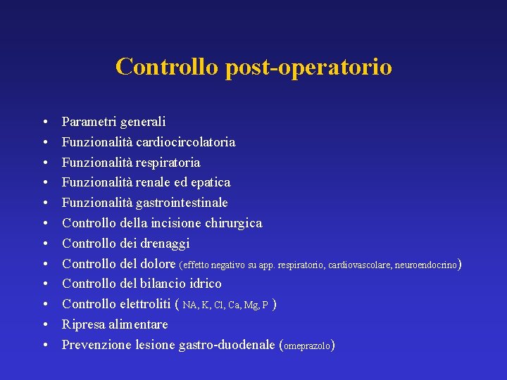 Controllo post-operatorio • • • Parametri generali Funzionalità cardiocircolatoria Funzionalità respiratoria Funzionalità renale ed