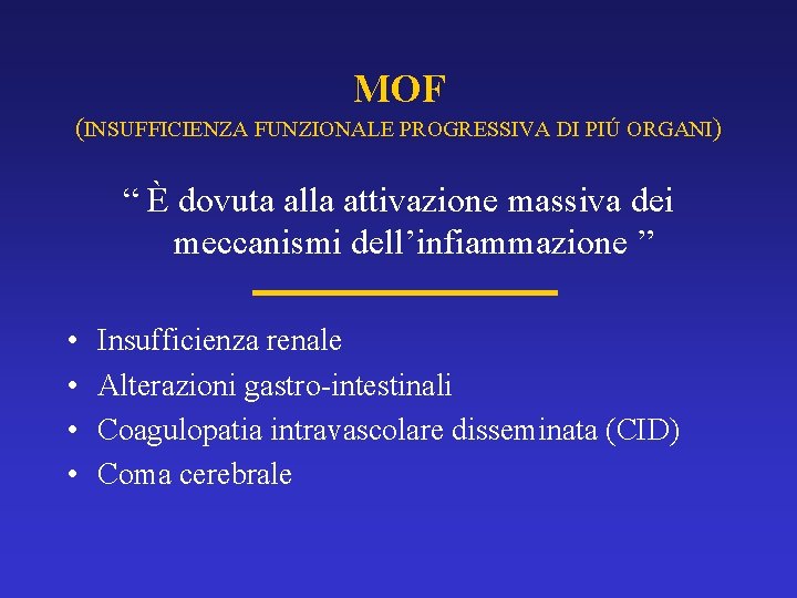 MOF (INSUFFICIENZA FUNZIONALE PROGRESSIVA DI PIÚ ORGANI) “ È dovuta alla attivazione massiva dei