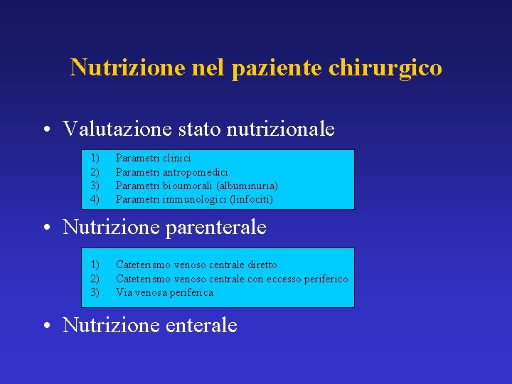 Nutrizione nel paziente chirurgico • Valutazione stato nutrizionale 1) 2) 3) 4) Parametri clinici