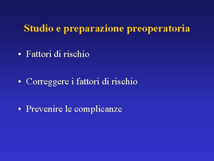 Studio e preparazione preoperatoria • Fattori di rischio • Correggere i fattori di rischio