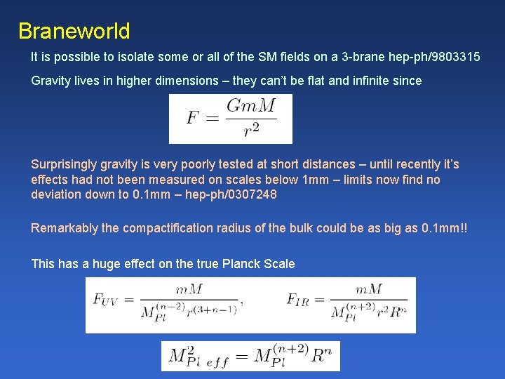 Braneworld It is possible to isolate some or all of the SM fields on