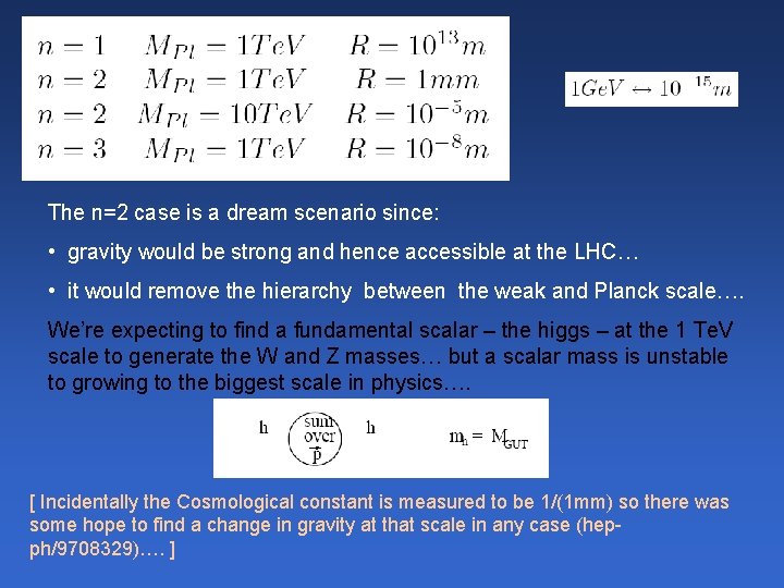 The n=2 case is a dream scenario since: • gravity would be strong and