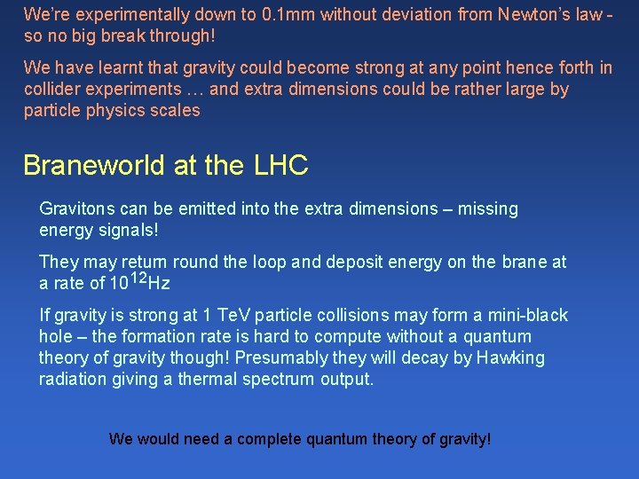 We’re experimentally down to 0. 1 mm without deviation from Newton’s law so no