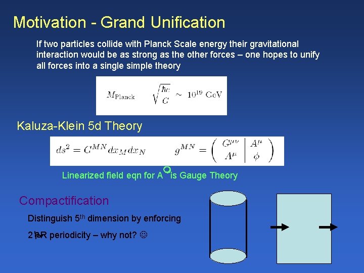 Motivation - Grand Unification If two particles collide with Planck Scale energy their gravitational